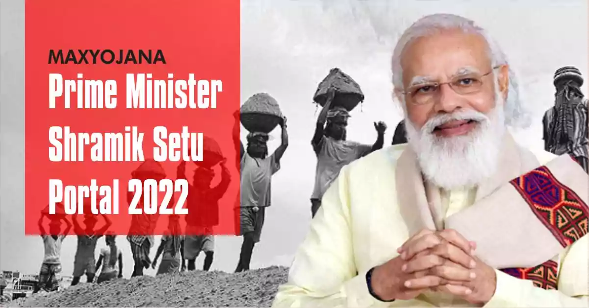 Prime Minister Shramik Setu Portal 2022 Information